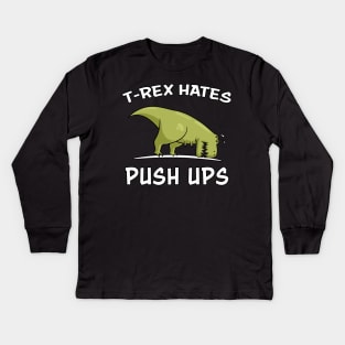 T-Rex Hates Push Ups Funny Gym Dinosaur Kids Long Sleeve T-Shirt